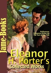 Eleanor H. Porter’s Collected Works Eleanor H. Porter