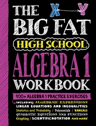 The Big Fat High School Algebra 1 Workbook: 400+ Algebra 1 Practice Exercises (Big Fat Notebooks) Th