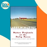 [100% Original Books] - Walter Benjamin at the Dairy Queen - Reflections on Sixt by McMurtry (US edi