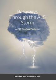 Pathways Through the ALS Storm Barbara L. Byer