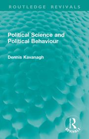 Political Science and Political Behaviour Dennis Kavanagh