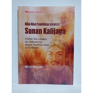 Sunan Kalijaga Character Education Values Book: Analysis Of Lokajaya Text And Its Relevance With Islamic Education In The Modern Era