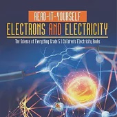 Read-It-Yourself Electrons and Electricity The Science of Everything Grade 5 Children’’s Electricity Books