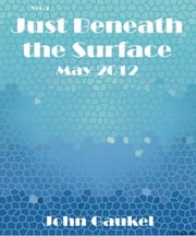 Just Beneath the Surface Volume 4 John Gaukel