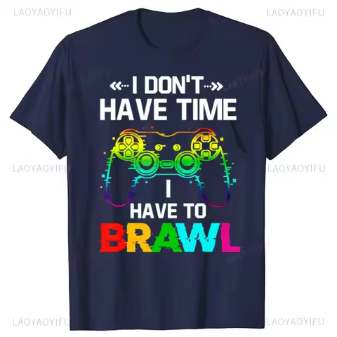 Funny I Don'T Have Time I Have To Brawl Showdown Stars Gamer Printed T-shirt Cotton Fashion Short Sl