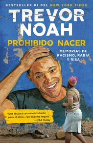 Prohibido nacer: Memorias de racismo, rabia y risa. / Born a Crime: Stories from a South African Chi