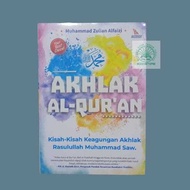 Akhlaq Al-Quran Book - The Story of the Morality of the Prophet Muhammad SAW - Muhammad Zulian Alfai