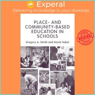 Place- and Community-Based Education in Schools by Gregory A. Smith (UK edition, paperback)