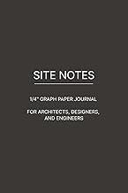 Site Notes: A 1/4” Graph Paper Journal for Architects, Designers & Engineers to Draft Ideas, Plans, 