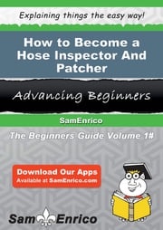 How to Become a Hose Inspector And Patcher Rosita Teeter