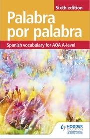 Palabra por Palabra Sixth Edition: Spanish Vocabulary for AQA A-level Phil Turk