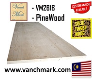 ( 18 mm T x 1 ft W x 8 ft L )new pine wood SOLID vm2618 s4s siap ketam table top