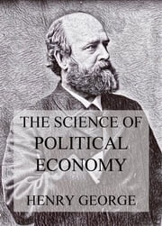 The Science Of Political Economy Henry George