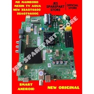 MB MAINBORD MESIN TV AQUA NEW 32AQT6600 32AQT6600G