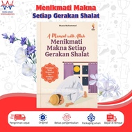 a moment With Allah - Enjoy the Meaning of Every Prayer Movement: a book that will help to find them
