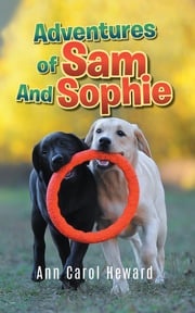 Adventures of Sam And Sophie Ann Carol Heward
