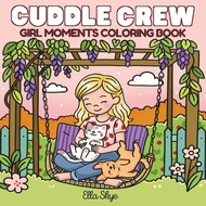[PDF] 49Pg Cuddle Crew: a Cute and Cozy Girl Moments Colouring Book by Ella Skye | Adult/kids Colour