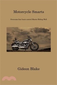 7387.Motorcycle Smarts: Overcome fear learn control Master Riding Well
