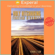 Holy Hitchhiking Foreign Highways by Vernon G. Elgin (US edition, hardcover)