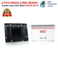 Paket Hemat Isi 4 Tweeter Tuiter Twiter Speaker Spiker Tarik Inap Walet AUDAX AX 65 AX65 Original