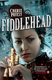 Fiddlehead Cherie Priest