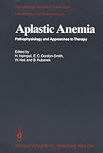 Aplastic Anemia: Pathophysiology and Approaches to Therapy: 24