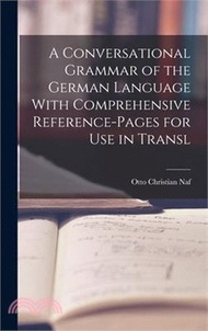 9140.A Conversational Grammar of the German Language With Comprehensive Reference-pages for use in Transl