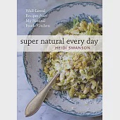 Super Natural Every Day: Well-loved Recipes from My Natural Foods Kitchen