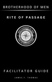 Rite of Passage: Facilitator Guide James F. Thomas