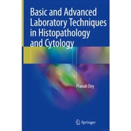 BASIC AND ADVANCED LABORATORY TECHNIQUES IN HISTOPATHOLOGY AND CYTOLOGY