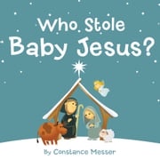 Who Stole Baby Jesus? Constance Messer