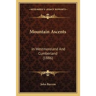 Mountain Ascents : In Westmoreland And Cumberland (1886) by Sir John Barrow (US edition, paperback)