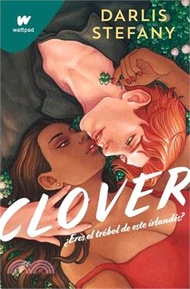Clover: ¿Eres El Trébol de Este Irlandés? / Clover, Book 1: Are You This Irishma n's Clover