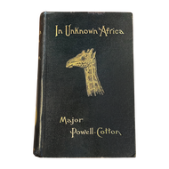 Major P.H.G. Powell-Cotton In Unknown Africa: A Narrative of Twenty Months’ Travel and Sport in Unknown Lands and Among New Tribes