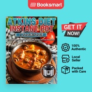 Atkins Diet Instant Pot Cookbook: Simple, Yummy Low Carb Atkins Diet Recipes for Yo - 9781913982614