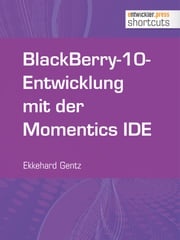 BlackBerry-10-Entwicklung mit der Momentics IDE Ekkehard Gentz