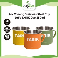 Aik Cheong Stainless Steel Cup - Let's TARIK Cup 250ml