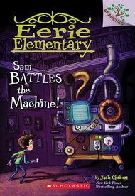 Sam Battles the Machine!: A Branches Book (Eerie Elementary #6) (6) Sam Battles the Machine!: A Bran