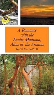A Romance with the Exotic Madrona, Alias of the Arbutus
