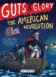 Guts & Glory: The American Revolution (Guts & Glory, 4) Guts & Glory: The American Revolution (Guts 