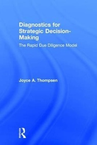 Diagnostics for Strategic Decision-Making : The Rapid Due Diligence Model by Joyce A. Thompsen (UK e