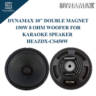 DYNAMAX CS450W 10" Double Magnet 150W 8 Ohm Woofer For Karaoke Speaker