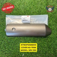 [100% ORIGINAL] QJMOTOR SRV250 PART NO. 47760P54MM00 COVER AS-TRIM MODEL: SRV 250