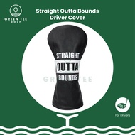 Golf Straight Outta Bounds Driver Cover - Golf Driver Stick Protective Cover