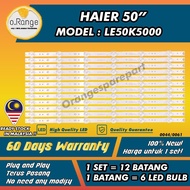 LE50K5000 HAIER 50" LED TV BACKLIGHT (LAMPU TV) HAIER 50 INCH LED TV BACKLIGHT 50K5000