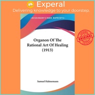 [English - 100% Original] - Organon Of The Rational Art Of Healing (1913) by Dr Samuel Hahnemann (US