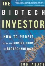 The Biotech Investor : How to Profit from the Coming Boom in Biotechnology by Tom Abate (US edition,