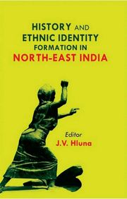 History and Ethnic Identity Formation in North-East India J.V. Hluna