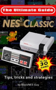 NES Classic: Ultimate Guide To The NES Classic BlackNES Guy