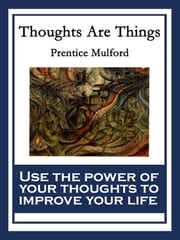 Thoughts Are Things Prentice Mulford